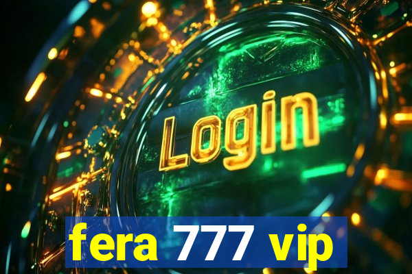fera 777 vip
